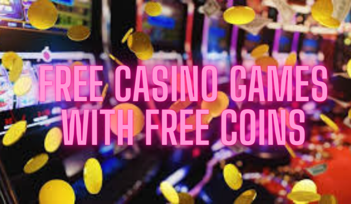 Free Casino Games with Free Coins